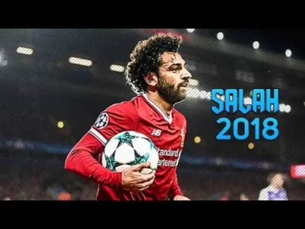 Video: Mohamed Salah ? Goals, Skills & Assists ? 2017/18